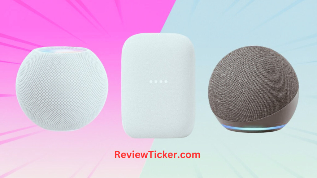 Amazon echo, Google nest, Apple Homepod